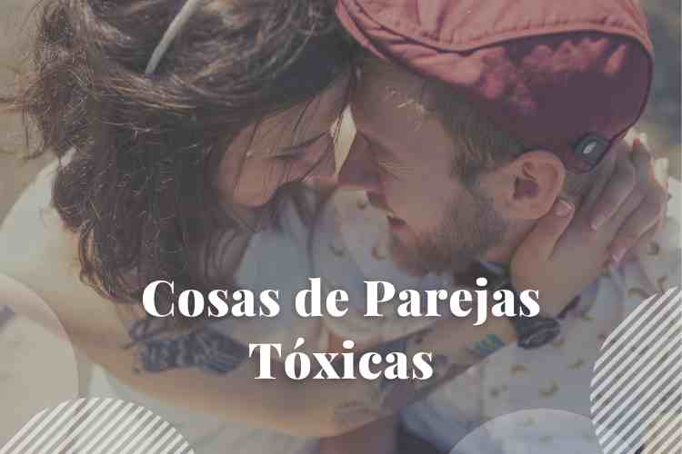 Cosas de parejas tóxicas