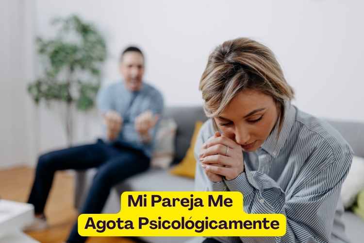 Mi Pareja Me Agota Psicológicamente